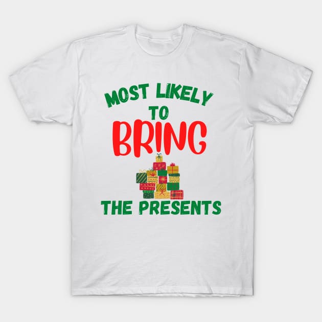 Most Likely To Bring The Presents T-Shirt by Dwaynehamiltonartist